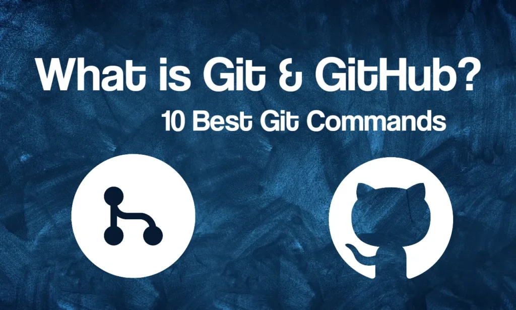 Git & Github? 10 Best Commands
