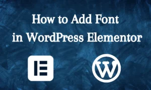 How to Add Font in Elementor